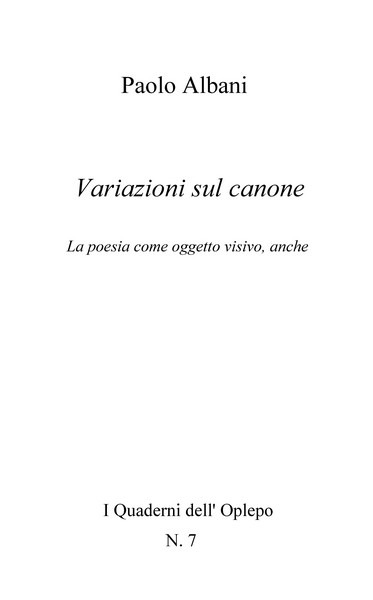 Paolo Albani, Variazioni sul canone: La poesia come oggetto visivo, anche - Copertina flessibile