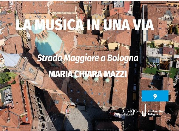 Maria Chiara Mazzi, La musica in una via: Strada Maggiore a Bologna
