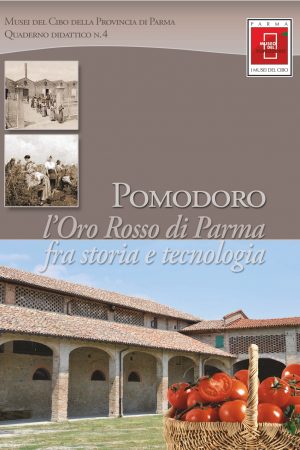 Musei del Cibo della provincia di Parma, Pomodoro. L'oro rosso di Parma fra storia e tecnologia. Quaderno didattico n.  4