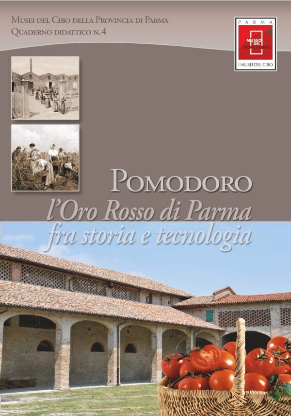 Musei del Cibo della provincia di Parma, Pomodoro. L'oro rosso di Parma fra storia e tecnologia. Quaderno didattico n.  4