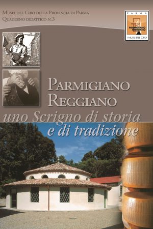 Musei del Cibo della provincia di Parma, Parmigiano-Reggiano. Uno scrigno di storia e tradizione. Quaderno didattico n.  3