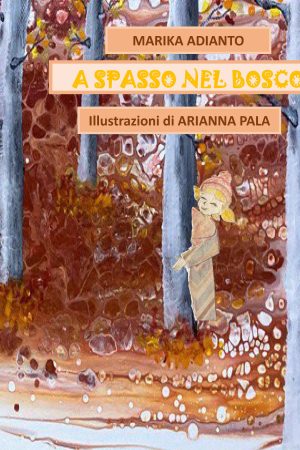 Marika  Adianto, Arianna  Pala, A spasso nel bosco - Copertina flessibile