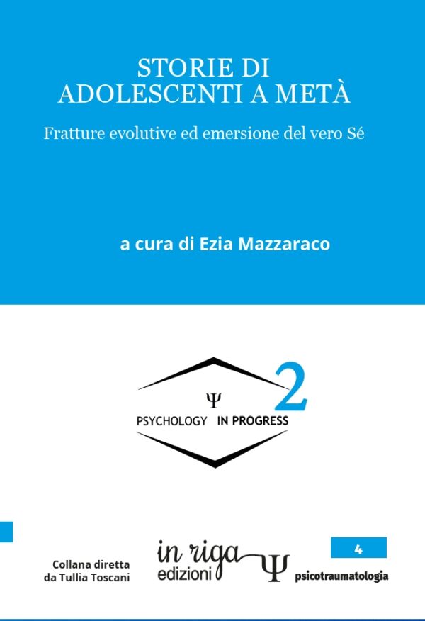 Ezia Mazzaraco (a cura di), Storie di adolescenti a metà. Fratture evolutive ed emersione del vero Sé