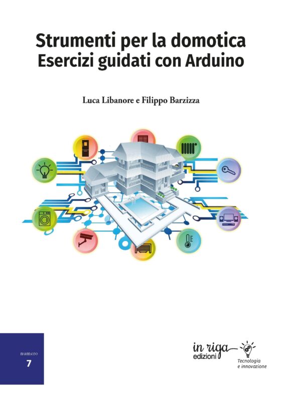 Luca Libanore, Filippo Barzizza, Strumenti per la domotica. Esercizi guidati con Arduino