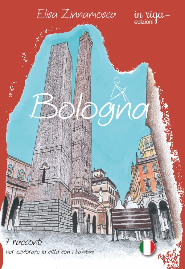 Elisa Zinnamosca - Bologna. 7 racconti per esplorare la città con i bambini