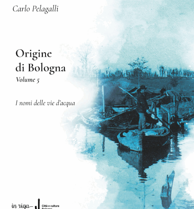 Presentazione presso Lux in Art di Origine di Bologna vol.5 – I nomi delle vie dell’acqua