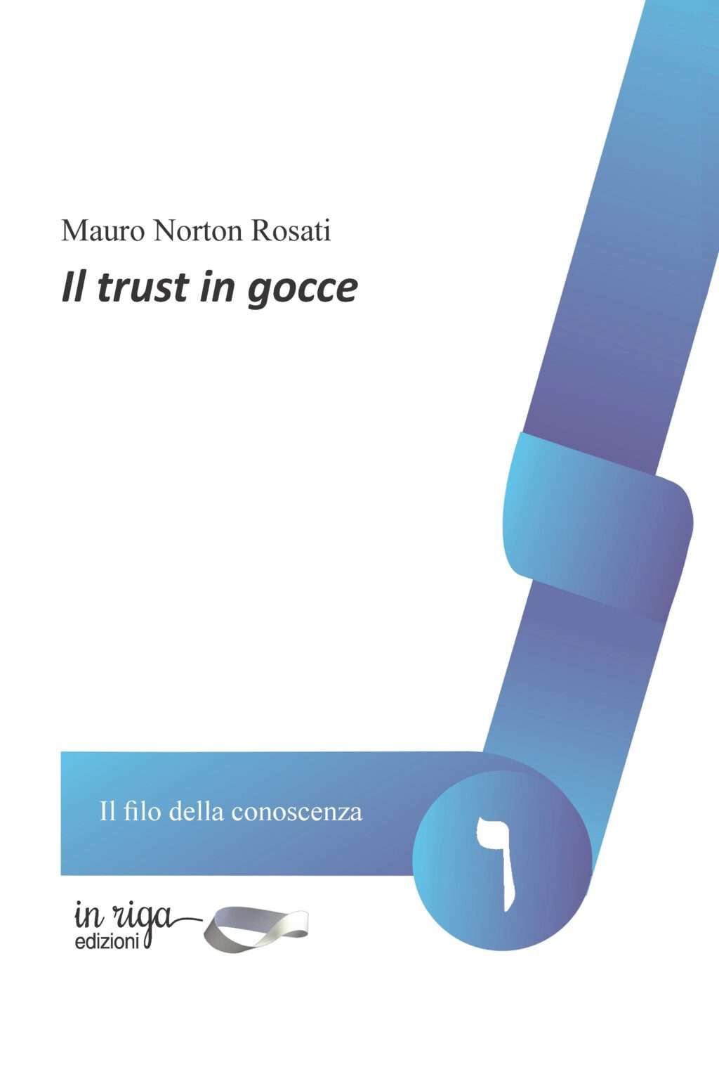 Mauro Rosati - Trust in gocce: Breve disamina di casi di studio. Con prefazione di Paolo Gila (Copertina flessibile)