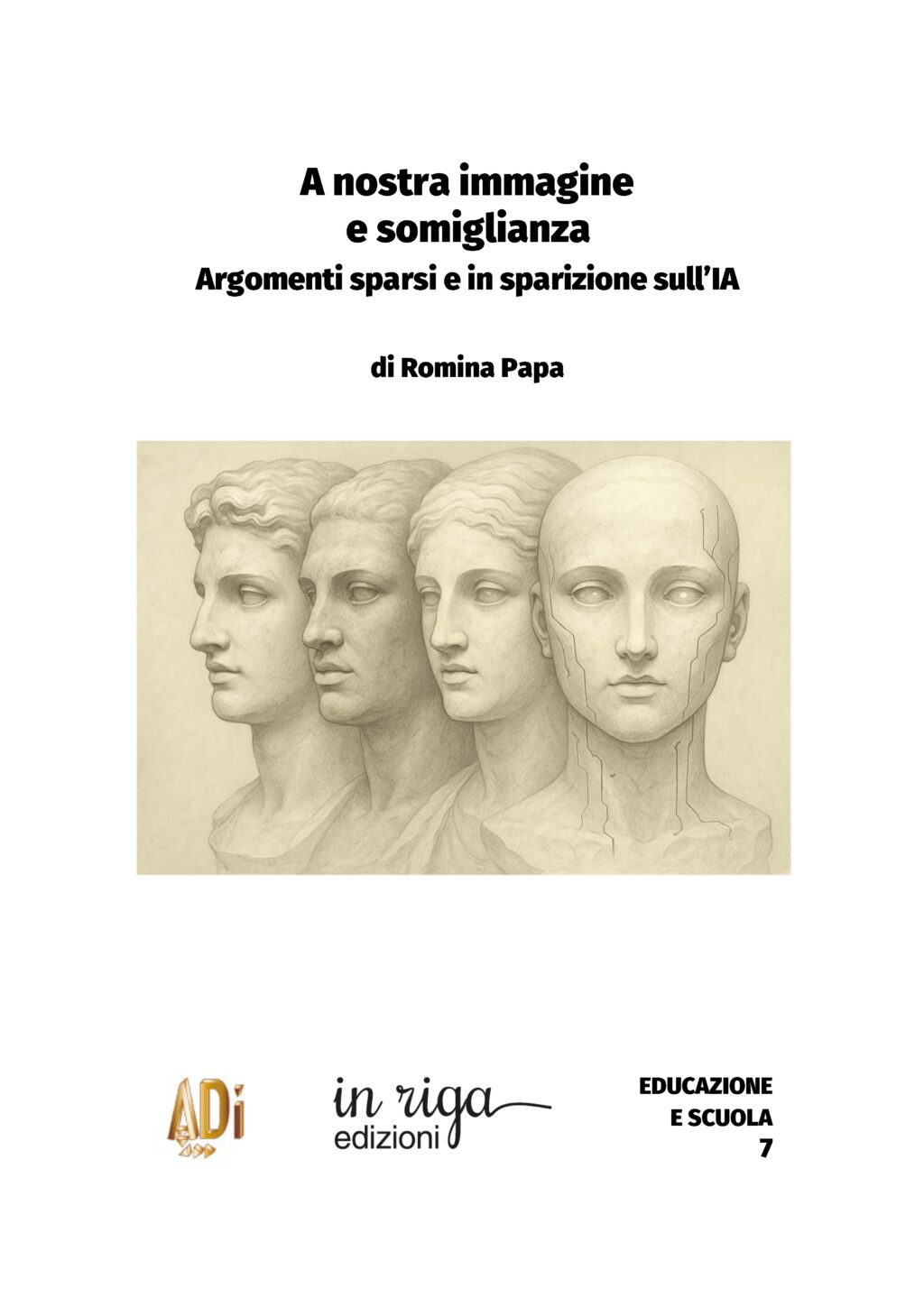 Romina Papa - A nostra immagine e somiglianza: Argomenti sparsi e in sparizione sull’IA - Copertina flessibile