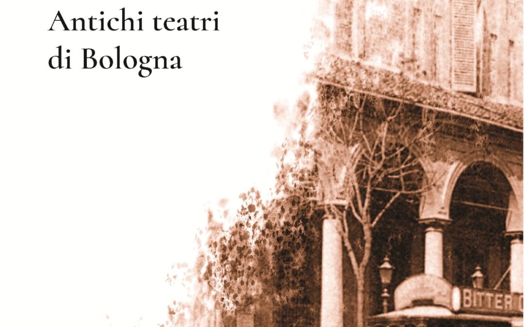 Presentazione del libro “Antichi teatri di Bologna” di Maria Chiara Mazzi
