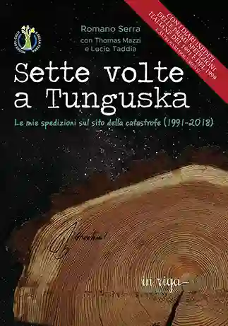 Romano Serra, Thomas Mazzi, Lucio Taddia - Sette volte Tunguska. Le mie spedizioni sul sito della catastrofe
