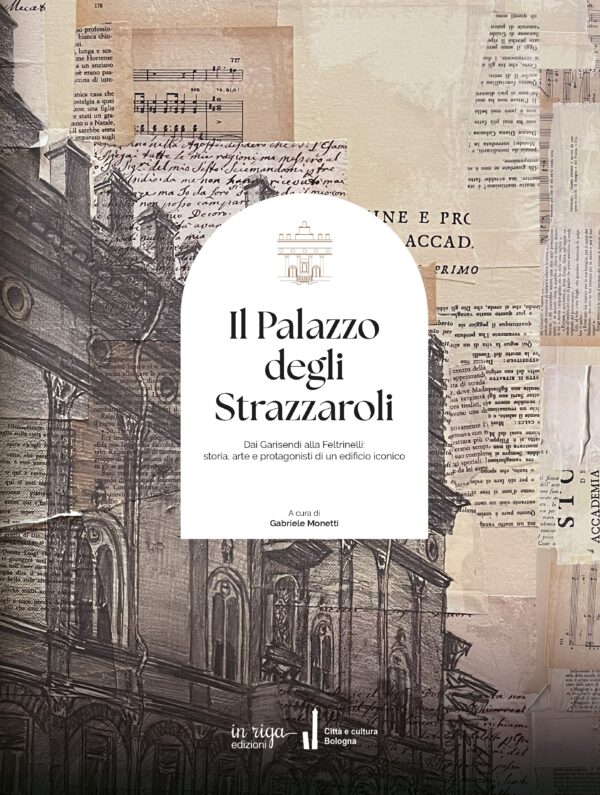 Il Palazzo degli Strazzaroli: Dai Garisendi alla Feltrinelli: storia, arte e protagonisti di un edificio iconico
